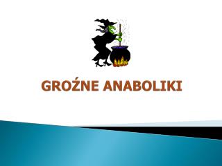 GROŹNE ANABOLIKI