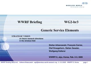 Stefan Arbanowski, François Carrez, Olaf Droegehorn, Stefan Gessler, Wolfgang Kellerer WWRF13, Jeju, Korea, Feb. 2-3, 2