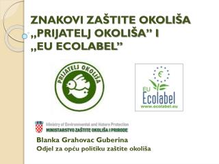 ZNAKOVI ZAŠTITE OKOLIŠA „PRIJATELJ OKOLIŠA” I „EU ECOLABEL”