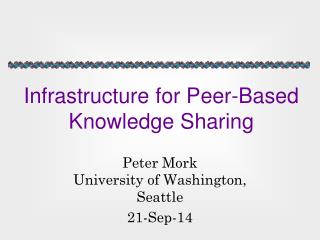 Infrastructure for Peer-Based Knowledge Sharing