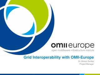 Grid Interoperability with OMII-Europe