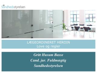 LÆGEORDINERET HEROIN Love og regler