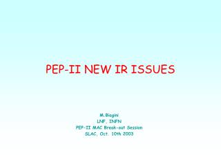 PEP-II NEW IR ISSUES
