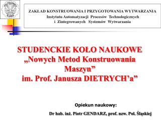 STUDENCKIE KOŁO NAUKOWE „Nowych Metod Konstruowania Maszyn” im. Prof. Janusza DIETRYCH’a”