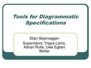 Tools for Diagrammatic Specifications