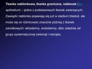 Tkanki nabłonkowe dzieli się ze względu na ich budowę i pełnione funkcje. Wyróżnia się zatem: