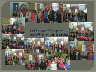 Let’s Dance for Sport Relief! (Our Lady’s Style)