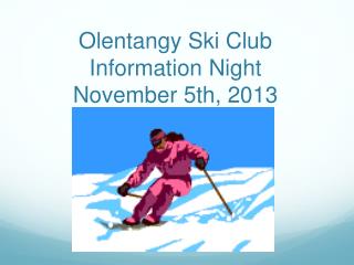 Olentangy Ski Club Information Night November 5th, 2013