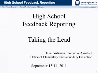 High School Feedback Reporting Taking the Lead David Volkman, Executive Assistant