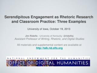 Serendipitous Engagement as Rhetoric Research and Classroom Practice: Three Examples