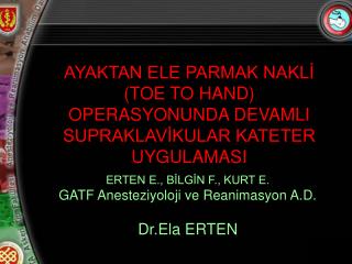 AYAKTAN ELE PARMAK NAKLİ (TOE TO HAND) OPERASYONUNDA DEVAMLI SUPRAKLAVİKULAR KATETER UYGULAMASI