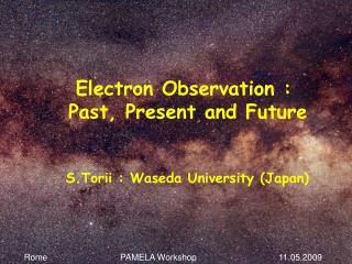 Electron Observation : Past, Present and Future