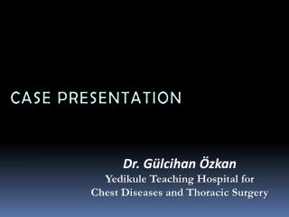 Dr. Gülcihan Özkan Y edikule Teaching Hospital for Chest Diseases and Thoracic Surgery