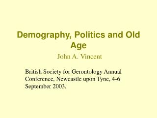 Demography, Politics and Old Age John A. Vincent
