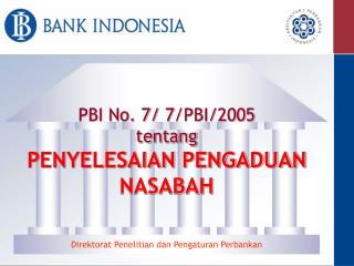 PBI No. 7/ 7/PBI/2005 tentang PENYELESAIAN PENGADUAN NASABAH