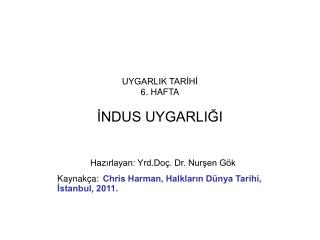 UYGARLIK TARİHİ 6. HAFTA İNDUS UYGARLIĞI