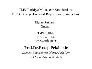 Prof.Dr.Recep Pekdemir İstanbul Üniversitesi İşletme Fakültesi pekdemir@istanbul.tr