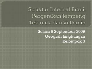 Struktur Internal Bumi , Pergerakan lempeng Tektonik dan Vulkanik