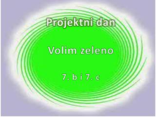 Projektni dan Volim zeleno 7. b i 7. c