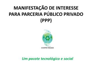 MANIFESTAÇÃO DE INTERESSE PARA Parceria Público Privado (PPP)