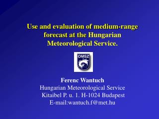 Use and evaluation of medium-range forecast at the Hungarian Meteorological Service.