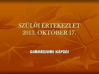 SZÜLŐI ÉRTEKEZLET 2013. OKTÓBER 17.