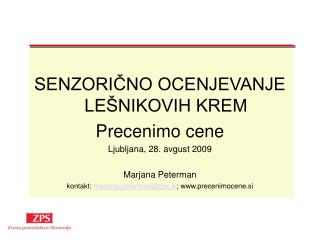 SENZORIČNO OCENJEVANJE LEŠNIKOVIH KREM Precenimo cene Ljubljana, 28. avgust 2009 Marjana Peterman