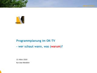 Programmplanung im OK-TV - wer schaut wann, was ( warum )?