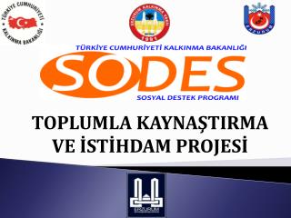 TOPLUMLA KAYNAŞTIRMA VE İSTİHDAM PROJESİ