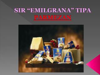 SIR “EMILGRANA” TIPA PARMEZAN