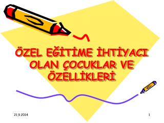 ÖZEL EĞİTİME İHTİYACI OLAN ÇOCUKLAR VE ÖZELLİKLERİ