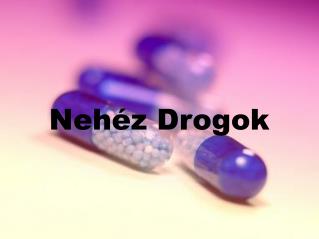 Nehéz Drogok