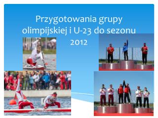 Przygotowania grupy olimpijskiej i U-23 do sezonu 2012