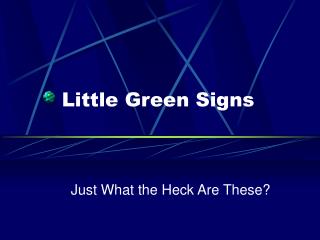 Little Green Signs