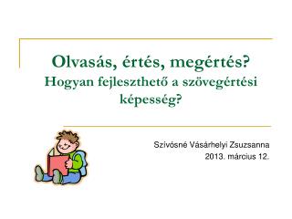 Olvasás, értés, megértés? Hogyan fejleszthető a szövegértési képesség?