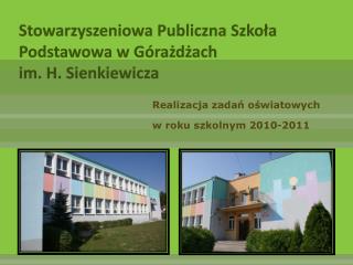 Stowarzyszeniowa Publiczna Szkoła Podstawowa w Górażdżach im. H. Sienkiewicza