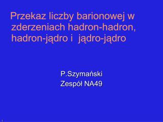 Przekaz liczby barionowej w zderzeniach hadron-hadron, hadron-jądro i jądro-jądro