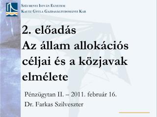 2. előadás Az állam allokációs céljai és a közjavak elmélete