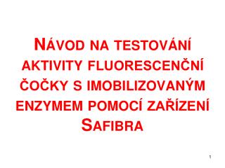 Návod na testování aktivity fluorescenční čočky s imobilizovaným enzymem pomocí zařízení Safibra