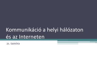 Kommunikáció a helyi hálózaton és az Interneten