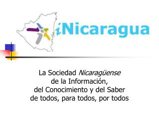 L a Sociedad Nicaragüense de la Información, del Conocimiento y del Saber