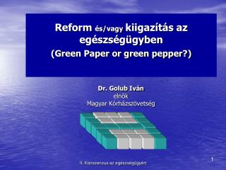Reform és/vagy kiigazítás az egészségügyben (Green Paper or green pepper?)