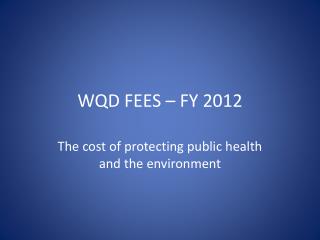 WQD FEES – FY 2012