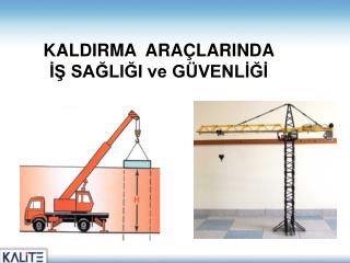 KALDIRMA ARAÇLARINDA İŞ SAĞLIĞI ve GÜVENLİĞİ