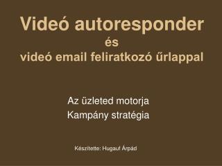 Videó autoresponder és videó email feliratkozó űrlappal