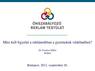 Mire kell figyelni a reklámokban a gyermekek védelmében? Dr. Fazekas Ildikó főtitkár