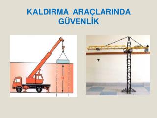 KALDIRMA ARAÇLARINDA GÜVENLİK