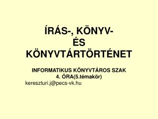 ÍRÁS-, KÖNYV- ÉS KÖNYVTÁRTÖRTÉNET