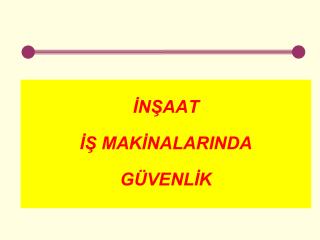 İNŞAAT İŞ MAKİNALARINDA GÜVENLİK