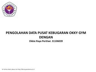 PENGOLAHAN DATA PUSAT KEBUGARAN OKKY GYM DENGAN Okkie Raya Peritiwi. 31106039